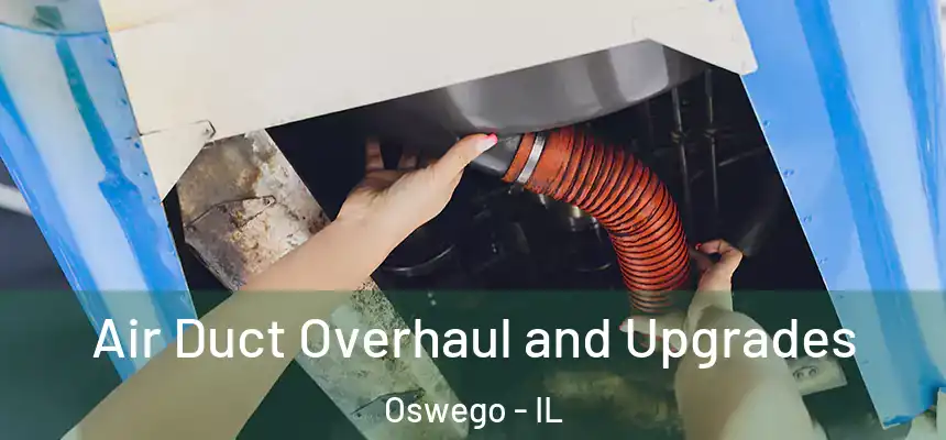  Air Duct Overhaul and Upgrades Oswego - IL