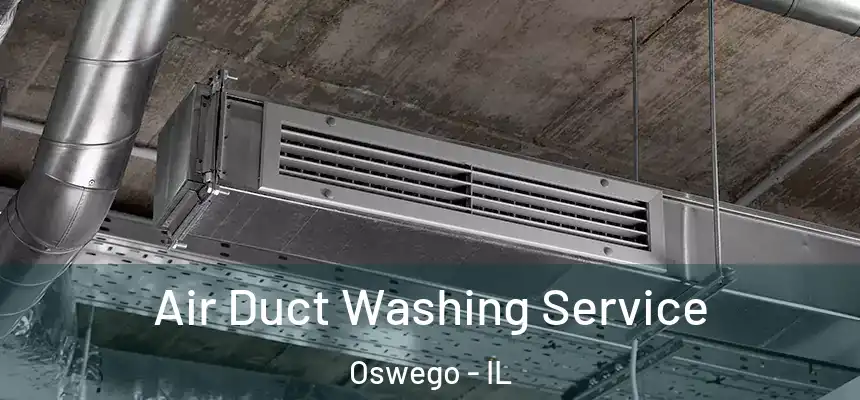 Air Duct Washing Service Oswego - IL