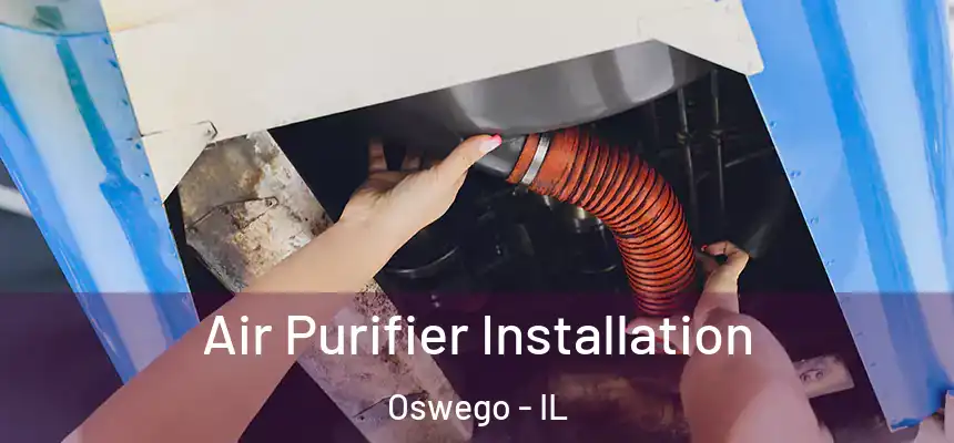  Air Purifier Installation Oswego - IL
