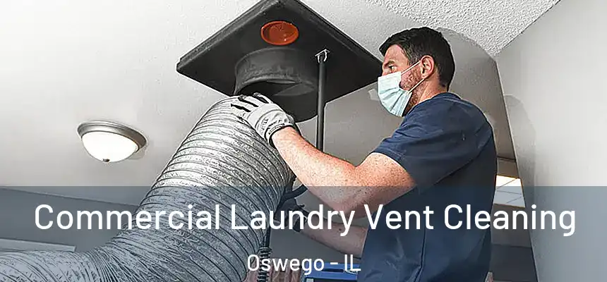 Commercial Laundry Vent Cleaning Oswego - IL