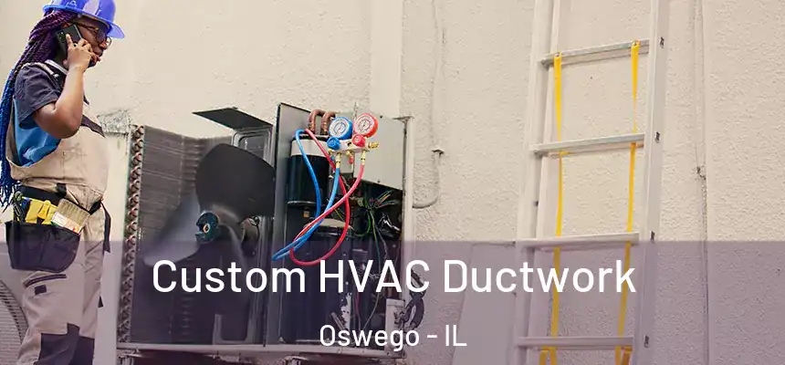  Custom HVAC Ductwork Oswego - IL