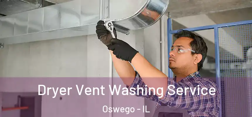  Dryer Vent Washing Service Oswego - IL