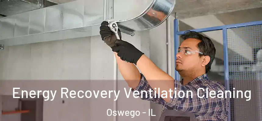 Energy Recovery Ventilation Cleaning Oswego - IL