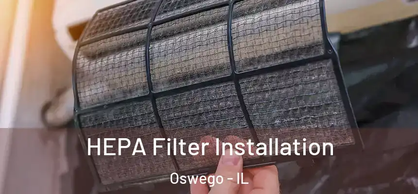 HEPA Filter Installation Oswego - IL