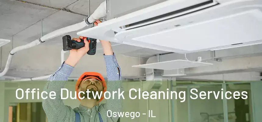  Office Ductwork Cleaning Services Oswego - IL