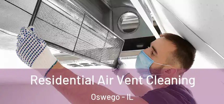 Residential Air Vent Cleaning Oswego - IL
