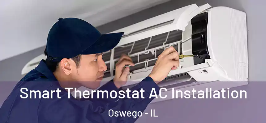  Smart Thermostat AC Installation Oswego - IL
