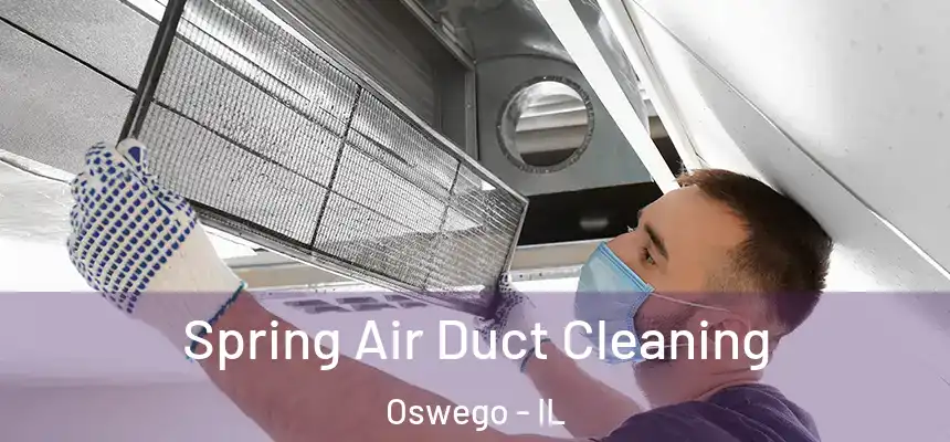  Spring Air Duct Cleaning Oswego - IL